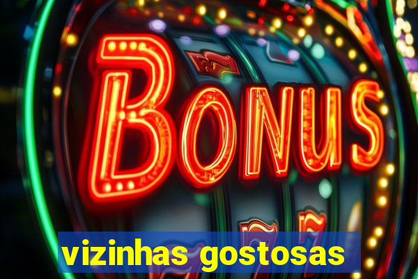 vizinhas gostosas